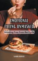 Emotional Eating Unmasked