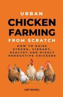 Urban Chicken Farming From Scratch