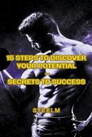 15 Steps To Discover Your Potential - Secrets To Success