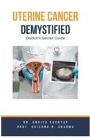 Uterine Cancer Demystified Doctors Secret Guide