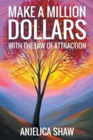 Make a Million Dollars With The Law of Attraction