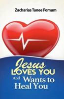 Jesus Loves You and Wants to Heal You