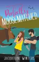 Perfectly Moosematched