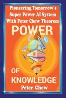 Pioneering Tomorrow's Super Power AI System With Peter Chew Theorem. Power Of Knowledge