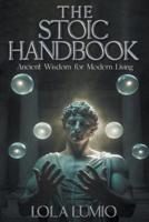 The Stoic Handbook, Ancient Wisdom for Modern Living