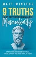 9 Truths Every Boy Should Know About Masculinity