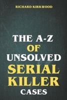 The A to Z of Unsolved Serial Killer Cases