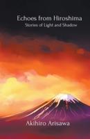 Echoes from Hiroshima - Stories of Light and Shadow