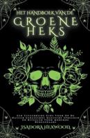 Het Handboek Van De Groene Heks - Een Uitgebreide Gids Voor Op De Natuur Gebaseerde Magische Spreuken En Rituelen Voor Moderne Beoefenaars