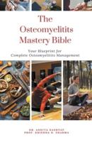 The Osteomyelitits Mastery Bible