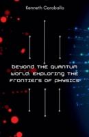 Beyond the Quantum World