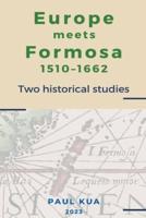 Europe Meets Formosa, 1510-1662