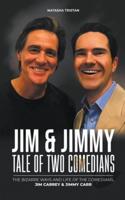 Jim & Jimmy, Tale of Two Comedians