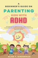 A Beginner's Guide on Parenting Kids With ADHD