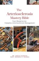 The Arteriosclerosis Mastery Bible