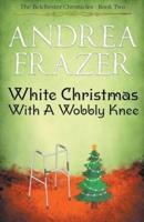 White Christmas With a Wobbly Knee