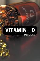 Vitamin - D Decoded