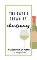 The Days I Dream of Chardonnay