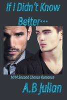 If I Didn't Know Better... M/M Second Chance Romance