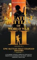 Greatest Battles of WWII [5 Books in 1] - Epic Battles That Changed History