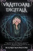Vrăjitoare Digitală - Explorează Secretele Magiei Wicca Și Ale Vrăjitoriei Digitale. Reușiți În Viață Și În Lumea Online