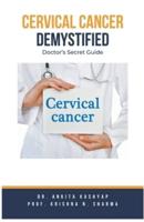 Cervical Cancer Demystified Doctors Secret Guide