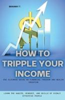 How to Tripple Your Income