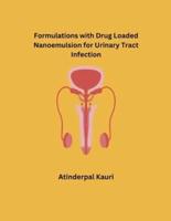 Formulations With Drug Loaded Nanoemulsion for Urinary Tract Infection