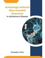 Autophagy-Induced Beta Amyloid Clearance in Alzheimer's Disease