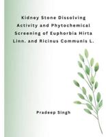 Kidney Stone Dissolving Activity and Phytochemical Screening of Euphorbia Hirta Linn. And Ricinus Communis L.