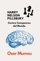 HARRY NELSON PILLSBURY Contra Campeones Del Mundo