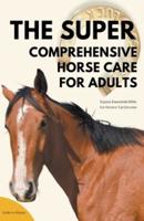 The Super Comprehensive Horse Care for Adults