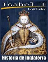 Isabel I. Los Tudor. Historia De Inglaterra.