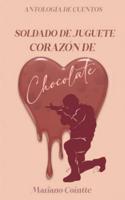 Soldado De Juguete, Corazón De Chocolate