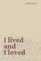 I Lived and I Loved