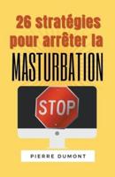 26 Stratégies Pour Arrêter La Masturbation