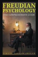 Freudian Psychology - The Comprehensive Guide