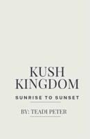 Kush Kingdom Sunrise To Sunset
