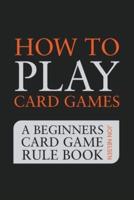 How to Play Card Games