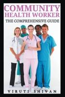 Community Health Worker - The Comprehensive Guide