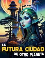 La Futura Ciudad De Otro Planeta