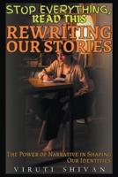 Rewriting Our Stories - The Power of Narrative in Shaping Our Identities