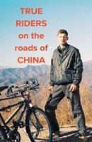 True Riders on the Roads of China