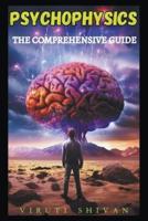 Psychophysics - The Comprehensive Guide