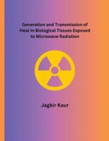 Generation and Transmission of Heat in Biological Tissues Exposed to Microwave Radiation