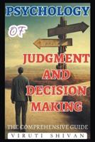 Psychology of Judgment and Decision Making - The Comprehensive Guide