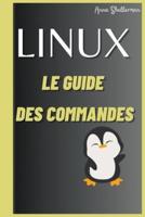 LINUX Le Guide Des Commandes