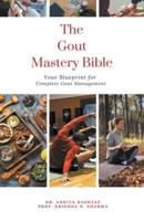 The Gout Mastery Bible