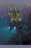 A Mad Box of Rain