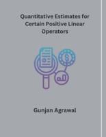 Quantitative Estimates for Certain Positive Linear Operators